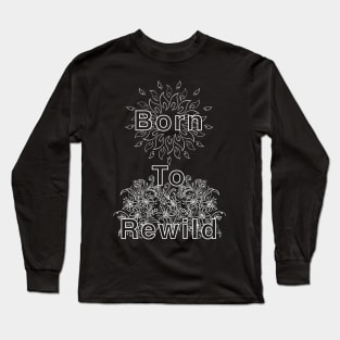 Born to Rewild 2 Long Sleeve T-Shirt